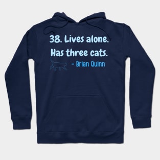 38. Lives alone. Has three cats. Funny Hoodie